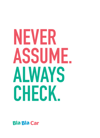Never Assume Always Check values blablacar